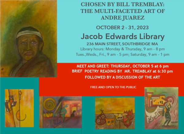 Event flyer featuring portraits and abstract art by Andre Juarez. Information about an art exhibit at Jacob Edwards Library, Southbridge, MA, held October 2–31, 2023, including meet and greet and poetry reading details.