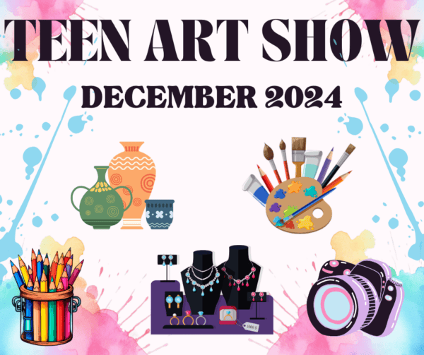 Colorful flyer for a Teen Art Show in December 2024, featuring drawings of pottery, art supplies, colored pencils, jewelry, and a camera, with splashes of paint in the corners.