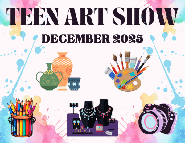 A colorful flyer for a Teen Art Show in December 2025, featuring illustrations of pottery, art supplies, colored pencils, jewelry displays, and a camera, with a vibrant watercolor border.
