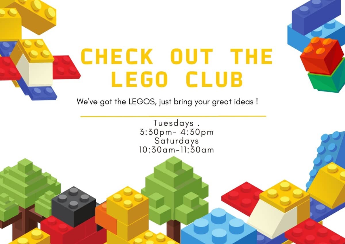 Colorful LEGO bricks and trees border a flyer that reads: “Check out the LEGO Club. We’ve got the LEGOs, just bring your great ideas! Tuesdays: 3:30–4:30pm. Saturdays: 10:30–11:30am.”.